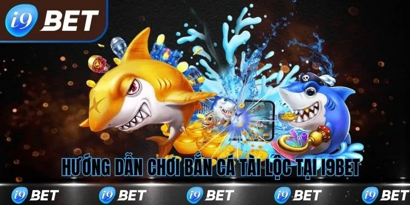 Hướng dẫn chơi bắn cá tài lộc