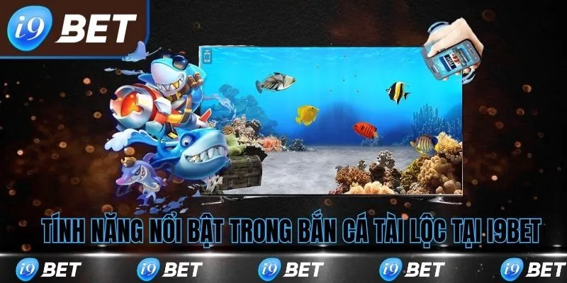 Tính năng nổi bật trong bắn cá tài lộc