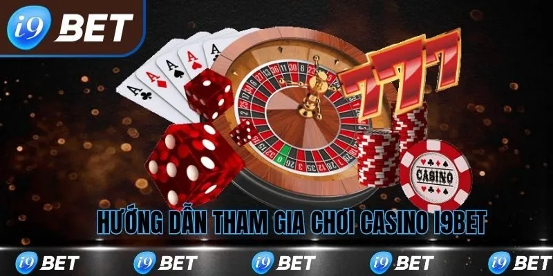 Hướng dẫn tham gia cá chơi casino i9bet