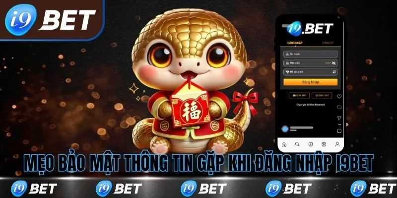 Mẹo bảo mật thông tin khi đăng nhập i9bet