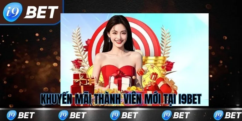 Khuyến mãi thành viên mới tại i9bet