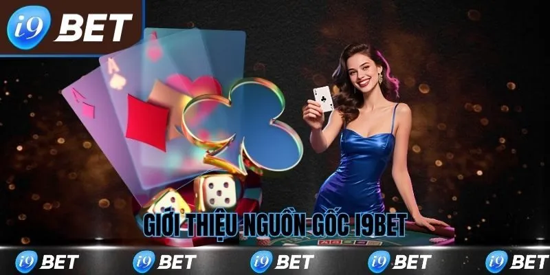 Giới thiệu i9bet nguồn gốc và giấy phép