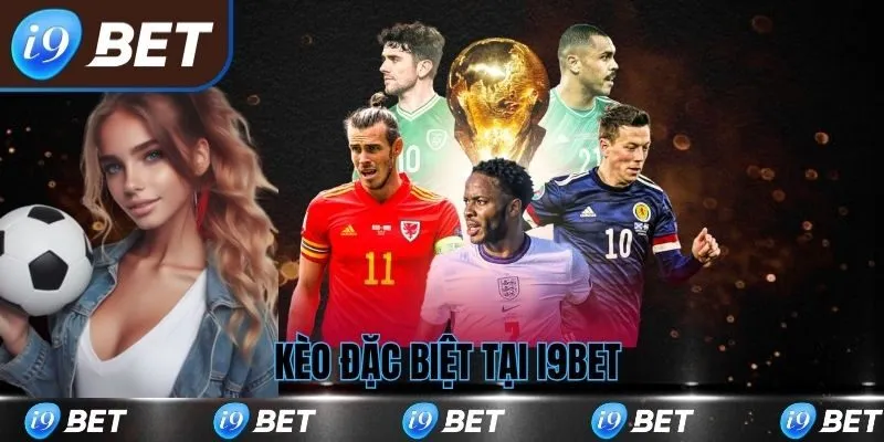Kèo Đặc Biệt tại I9bet