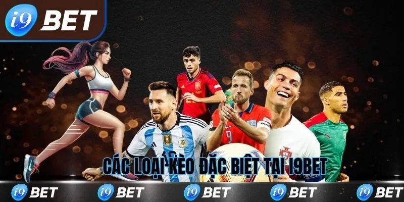 Các loại kèo đặc biệt tại i9bet