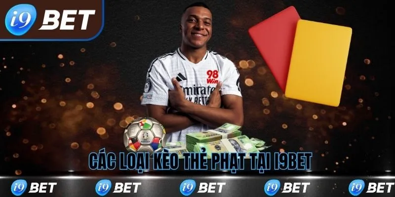 Các loại kèo thẻ phạt phổ biến tại i9bet