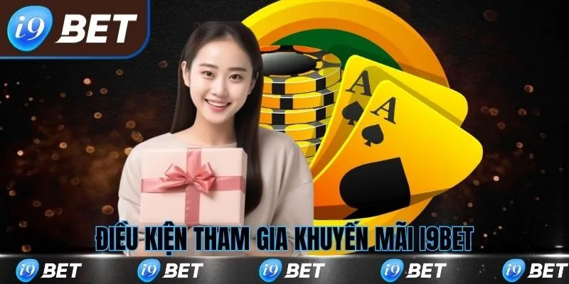 Điều kiện tham gia nhận khuyến mãi i9bet