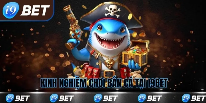 kinh-nghiem-choi-ban-ca-i9bet-avt