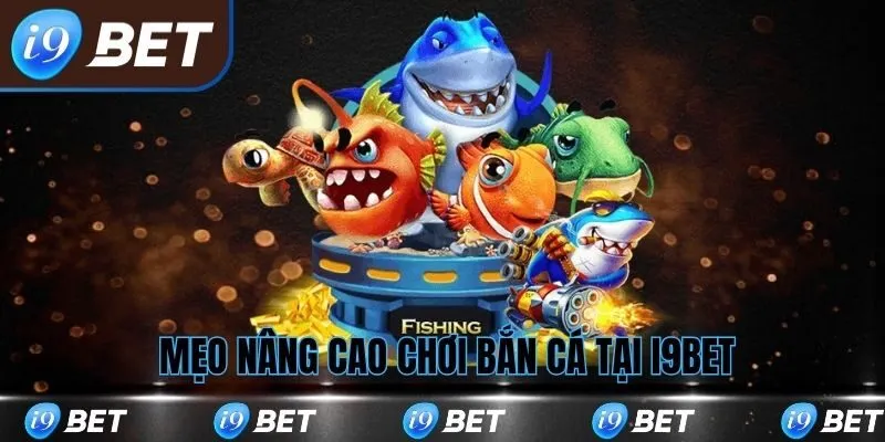 Mẹo nâng cao khi chơi bắn cá