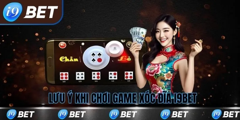 Một số lưu ý khi trong kinh nghiệm chơi xóc đĩa tại i9bet