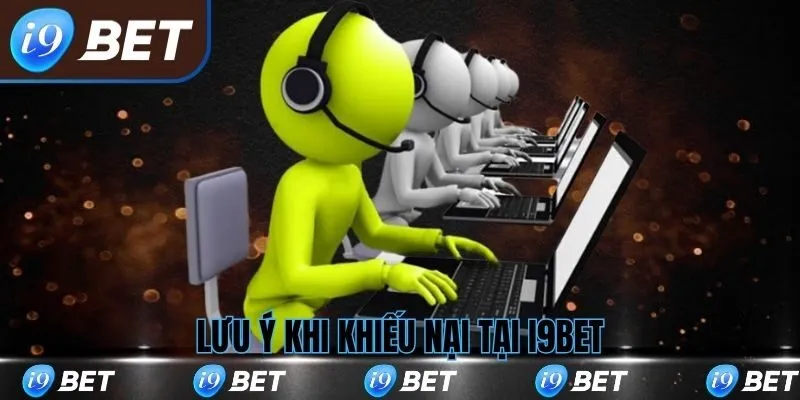 Lưu ý khi khiếu nại tại i9bet