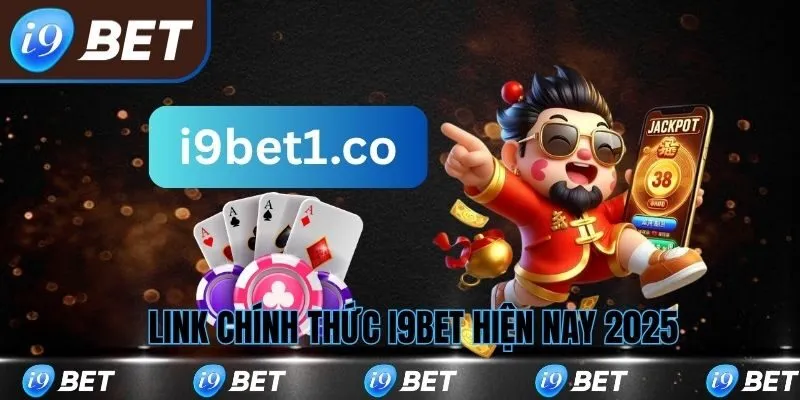 Link chính thức i9bet mới nhất hiện nay 2025