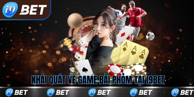Khái quát về game bài phỏm i9bet