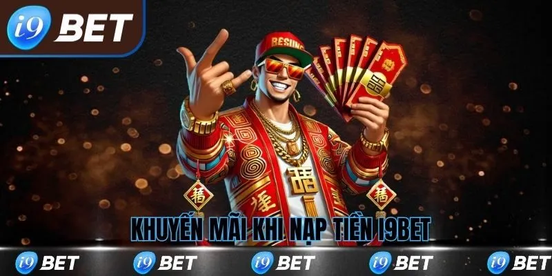 Khuyến mãi khi nạp tiền i9bet