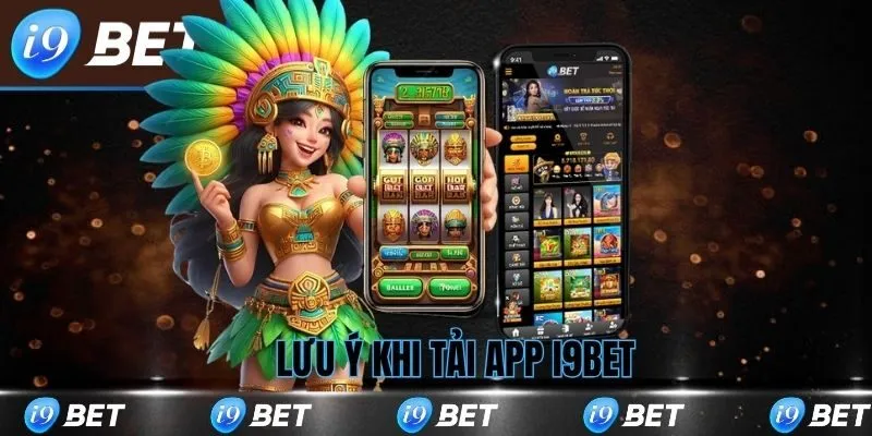 Lưu ý khi tải app i9bet