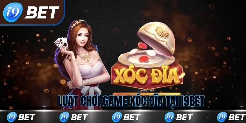 Luật chơi xóc đĩa tại nền tảng i9bet